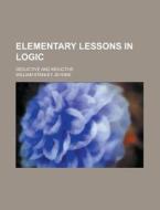 Elementary Lessons In Logic; Deductive And Inductive di William Stanley Jevons edito da General Books Llc
