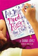 Ask My Mood Ring How I Feel di Diana Lopez edito da LITTLE BROWN & CO