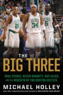 The Truth: The Life of Paul Pierce and the Rebirth of the Boston Celtics di Michael Holley edito da HACHETTE BOOKS