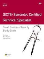 (scts) Symantec Certified Technical Specialist di Nick Alston, Mike Chapple, Kirk Hausman edito da Pearson Education (us)