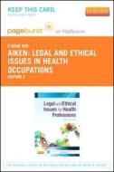 Legal and Ethical Issues for Health Professions - Pageburst E-Book on Vitalsource (Retail Access Card) di Tonia Dandry Aiken, Elsevier edito da W.B. Saunders Company