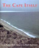 The Cape Itself di Robert Finch, Ralph MacKenzie edito da W. W. Norton & Company
