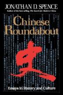 Chinese Roundabout - Essays in History and Culture di Jonathan D. Spence edito da W. W. Norton & Company