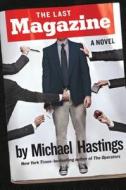 The Last Magazine di Michael Hastings edito da Blue Rider Press