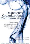 Destructive Organizational Communication edito da Taylor & Francis Ltd