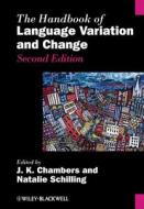 Hdbk of Language Variation 2e di Chambers, Schilling-Estes edito da John Wiley & Sons