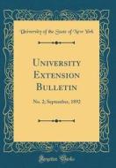 University Extension Bulletin: No. 2; September, 1892 (Classic Reprint) di University Of the State of New York edito da Forgotten Books