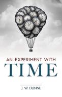 An Experiment With Time di J W Dunne edito da Dover Publications Inc.