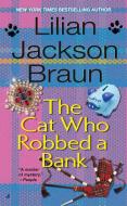 The Cat Who Robbed a Bank di Lilian Jackson Braun edito da JOVE