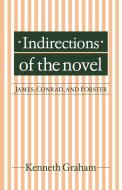 Indirections of the Novel di Kenneth Graham edito da Cambridge University Press