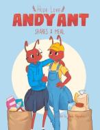 Andy Ant Shares A Meal di Hope Love edito da Contrapoint Publishing