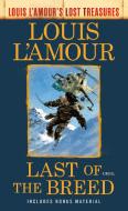 Last of the Breed (Louis l'Amour's Lost Treasures) di Louis L'Amour edito da BANTAM DELL