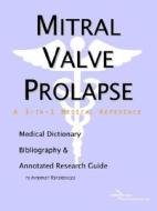 Mitral Valve Prolapse - A Medical Dictionary, Bibliography, And Annotated Research Guide To Internet References di Icon Health Publications edito da Icon Group International