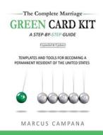 The Complete Marriage Green Card Kit: A Step-By-Step Guide with Templates and Tools to Becoming a Permanent Resident of the United States di Marcus Campana edito da Zephyrus Media