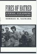 Fires of Hatred di Norman M. Naimark edito da Harvard University Press