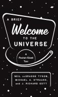 A Brief Welcome To The Universe di J. Richard Gott, Neil deGrasse Tyson, Michael Strauss edito da Princeton University Press
