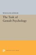The Task of Gestalt Psychology di Wolfgang Kohler edito da Princeton University Press