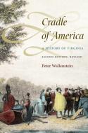 Cradle of America: A History of Virginia di Peter Wallenstein edito da UNIV PR OF KANSAS