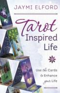 Tarot Inspired Life di Jaymi Elford edito da Llewellyn Publications,U.S.