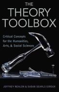 The Theory Toolbox di Jeffrey T. Nealon, Susan Searls Giroux edito da Rowman & Littlefield