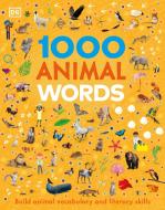 1000 Animal Words: Build Animal Vocabulary and Literacy Skills di Dk edito da DK PUB