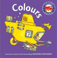 Amazing Machines First Concepts: Colours di Tony Mitton edito da Pan Macmillan