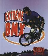 Extreme BMX di Amanda Bishop, Bobbie Kalman edito da Perfection Learning