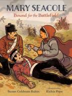 Mary Seacole: Bound for the Battlefield di Susan Goldman Rubin edito da CANDLEWICK BOOKS