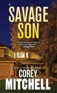 Savage Son di Corey Mitchell edito da Kensington Publishing