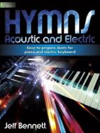Hymns: Acoustic and Electric: Easy-To-Prepare Duets for Piano and Electronic Keyboard edito da LORENZ PUB CO