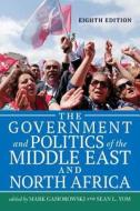 The Government and Politics of the Middle East and North Africa di Mark Gasiorowski, Sean L. Yom edito da Taylor & Francis Inc