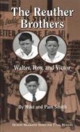 The Reuther Brothers di Mike Smith, Pam Smith edito da Wayne State University Press