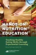 Hands-On Nutrition Education di Ren¿Hoffinger edito da Academy of Nutrition and Dietetics