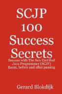 Scjp 100 Success Secrets di Gerard Blokdijk edito da Emereo Pty Ltd