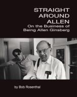 Straight Around Allen di Bob Rosenthal edito da Beatdom Books