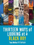 Thirteen Ways of Looking at a Black Boy di Tony Medina edito da PENNY CANDY BOOKS