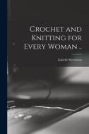 Crochet and Knitting for Every Woman .. di Isabelle  Ed Stevenson edito da LIGHTNING SOURCE INC
