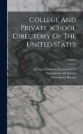 College And Private School Directory Of The United States; Volume 6 di American Educational Association, Educational Bureau, Inc edito da LEGARE STREET PR