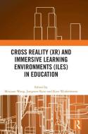 Cross Reality (XR) And Immersive Learning Environments (ILEs) In Education edito da Taylor & Francis Ltd