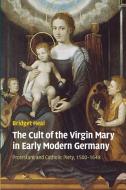 The Cult of the Virgin Mary in Early Modern Germany di Bridget Heal edito da Cambridge University Press