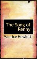 The Song Of Renny di Maurice Hewlett edito da Bibliolife
