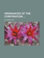 Ordinances of the Corporation di Baltimore edito da Rarebooksclub.com