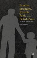 Familiar Strangers, Juvenile Panic and the British Press di James Morrison edito da Palgrave Macmillan UK