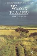 WESSEX TO 1000 AD di Barry Cunliffe edito da ROUTLEDGE