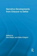 Narrative Developments from Chaucer to Defoe di Gerd Bayer edito da ROUTLEDGE