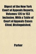 Digest Of The New York Court Of Appeals di Marilyn Parker edito da General Books