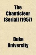 The Chanticleer [serial] 1957 di Duke University edito da General Books
