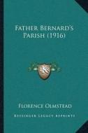 Father Bernarda Acentsacentsa A-Acentsa Acentss Parish (1916) di Florence Olmstead edito da Kessinger Publishing