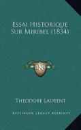 Essai Historique Sur Miribel (1834) di Theodore Laurent edito da Kessinger Publishing