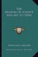 The Museum of Science and Art V2 (1854) edito da Kessinger Publishing